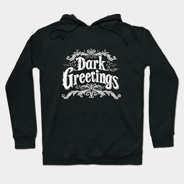 Dark Greetings Hoodie by ninistreasuretrove